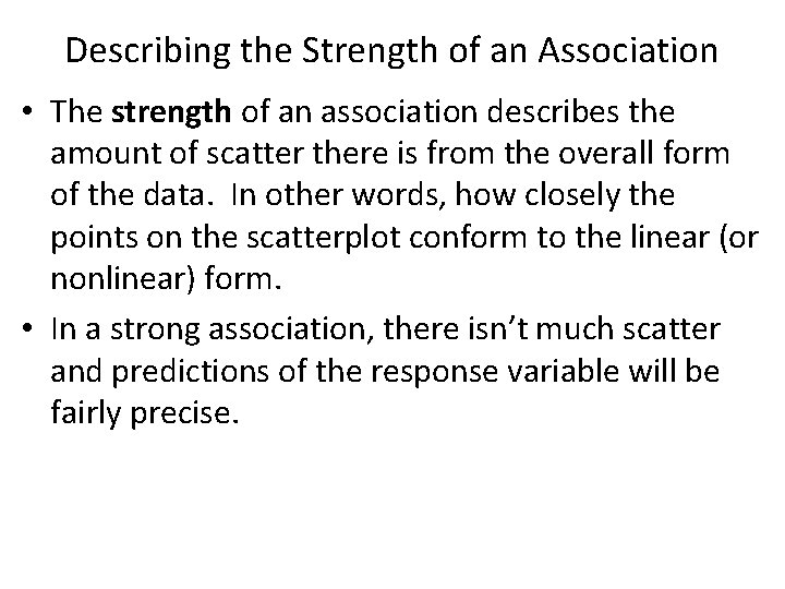 Describing the Strength of an Association • The strength of an association describes the