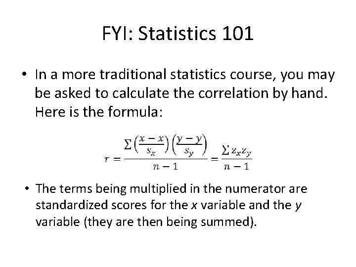 FYI: Statistics 101 • In a more traditional statistics course, you may be asked