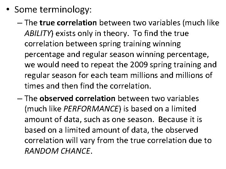  • Some terminology: – The true correlation between two variables (much like ABILITY)