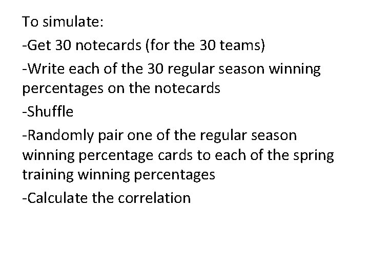 To simulate: -Get 30 notecards (for the 30 teams) -Write each of the 30