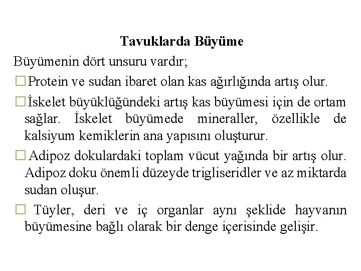 Tavuklarda Büyümenin dört unsuru vardır; � Protein ve sudan ibaret olan kas ağırlığında artış