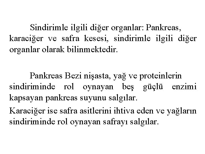 Sindirimle ilgili diğer organlar: Pankreas, karaciğer ve safra kesesi, sindirimle ilgili diğer organlar olarak