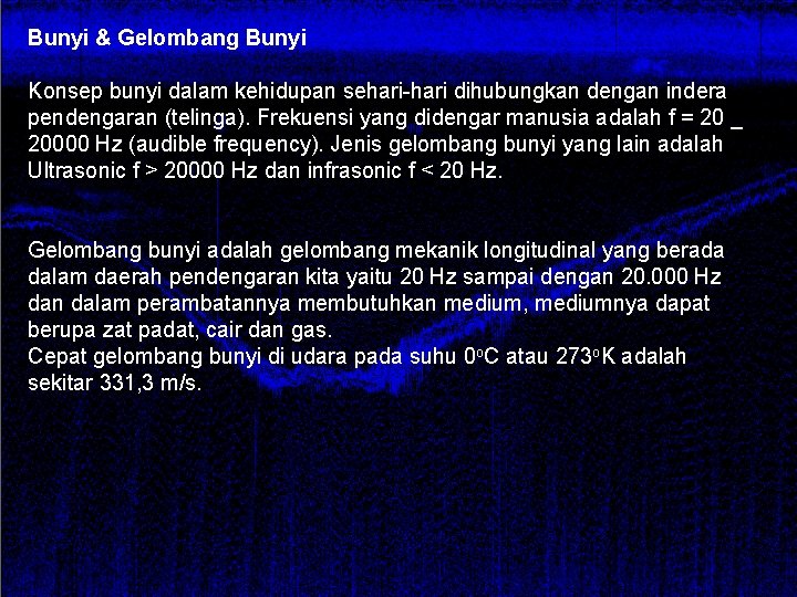 Bunyi & Gelombang Bunyi Konsep bunyi dalam kehidupan sehari-hari dihubungkan dengan indera pendengaran (telinga).