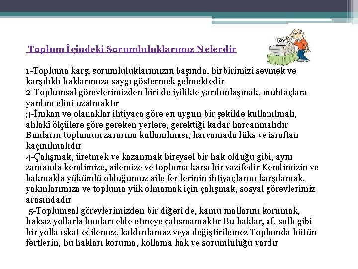 Toplum İçindeki Sorumluluklarımız Nelerdir 1 -Topluma karşı sorumluluklarımızın başında, birbirimizi sevmek ve karşılıklı haklarımıza