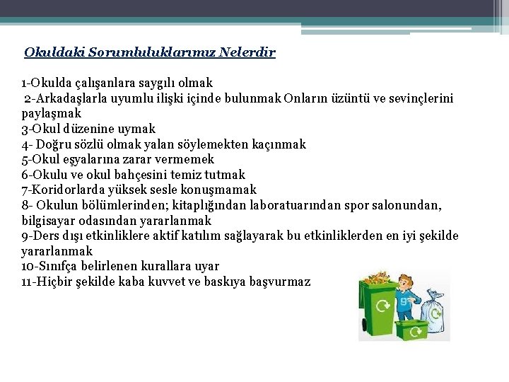 Okuldaki Sorumluluklarımız Nelerdir 1 -Okulda çalışanlara saygılı olmak 2 -Arkadaşlarla uyumlu ilişki içinde bulunmak