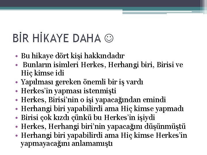 BİR HİKAYE DAHA • Bu hikaye dört kişi hakkındadır • Bunların isimleri Herkes, Herhangi