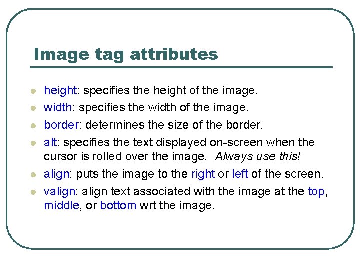 Image tag attributes l l l height: specifies the height of the image. width: