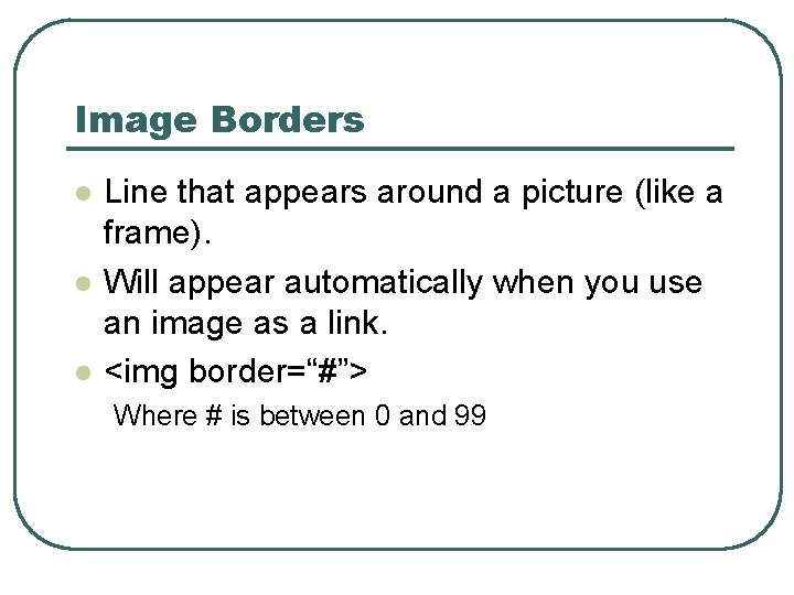 Image Borders l l l Line that appears around a picture (like a frame).