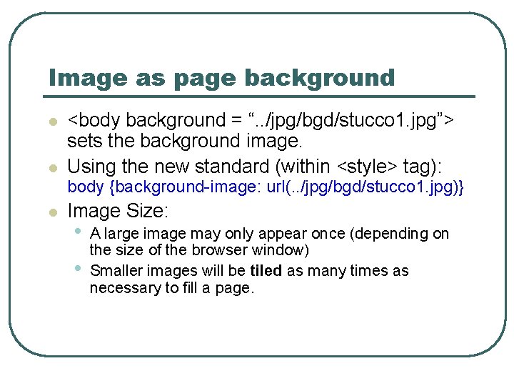 Image as page background l l <body background = “. . /jpg/bgd/stucco 1. jpg”>