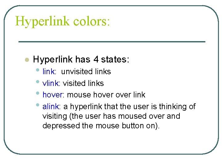 Hyperlink colors: l Hyperlink has 4 states: • link: unvisited links • vlink: visited
