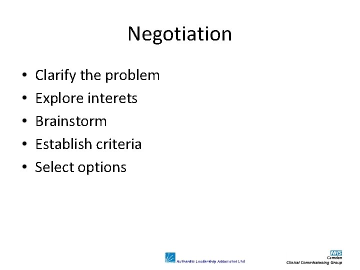 Negotiation • • • Clarify the problem Explore interets Brainstorm Establish criteria Select options