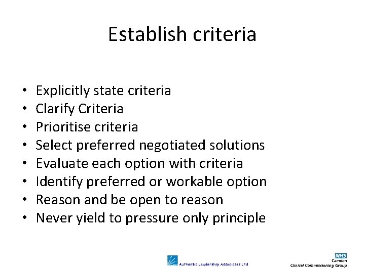 Establish criteria • • Explicitly state criteria Clarify Criteria Prioritise criteria Select preferred negotiated