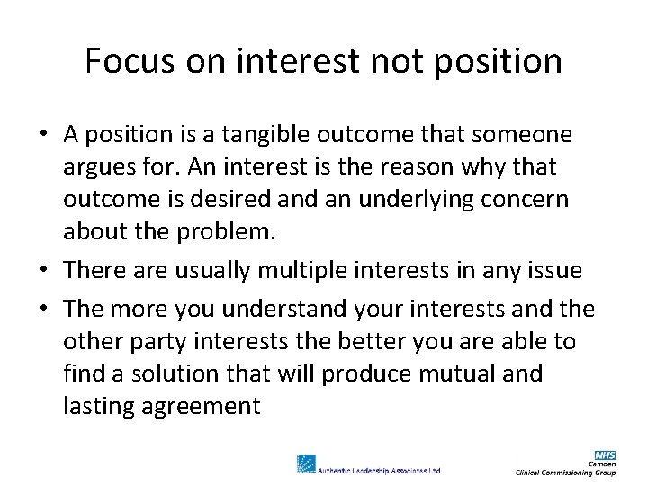 Focus on interest not position • A position is a tangible outcome that someone