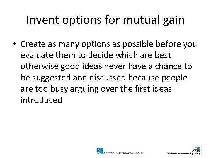 Invent options for mutual gain • Create as many options as possible before you