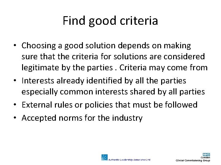 Find good criteria • Choosing a good solution depends on making sure that the