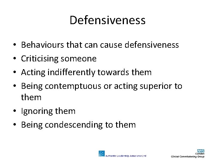 Defensiveness Behaviours that can cause defensiveness Criticising someone Acting indifferently towards them Being contemptuous