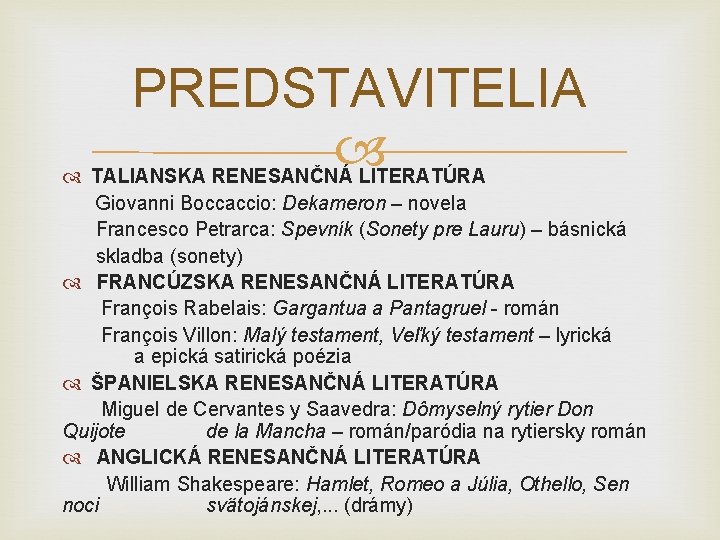 PREDSTAVITELIA TALIANSKA RENESANČNÁ LITERATÚRA Giovanni Boccaccio: Dekameron – novela Francesco Petrarca: Spevník (Sonety pre