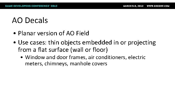 AO Decals • Planar version of AO Field • Use cases: thin objects embedded