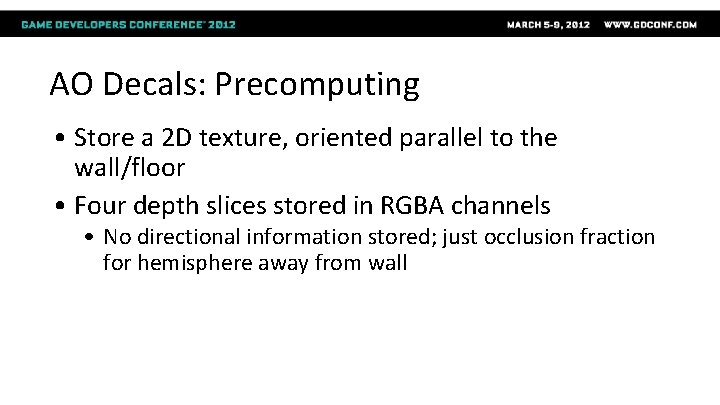 AO Decals: Precomputing • Store a 2 D texture, oriented parallel to the wall/floor