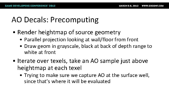 AO Decals: Precomputing • Render heightmap of source geometry • Parallel projection looking at