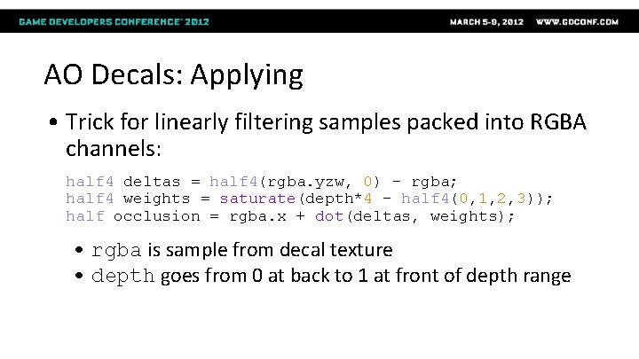 AO Decals: Applying • Trick for linearly filtering samples packed into RGBA channels: half