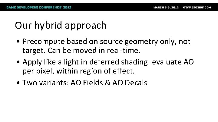 Our hybrid approach • Precompute based on source geometry only, not target. Can be