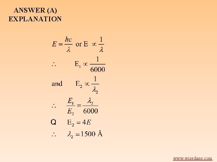 ANSWER (A) EXPLANATION www. wisedane. com 