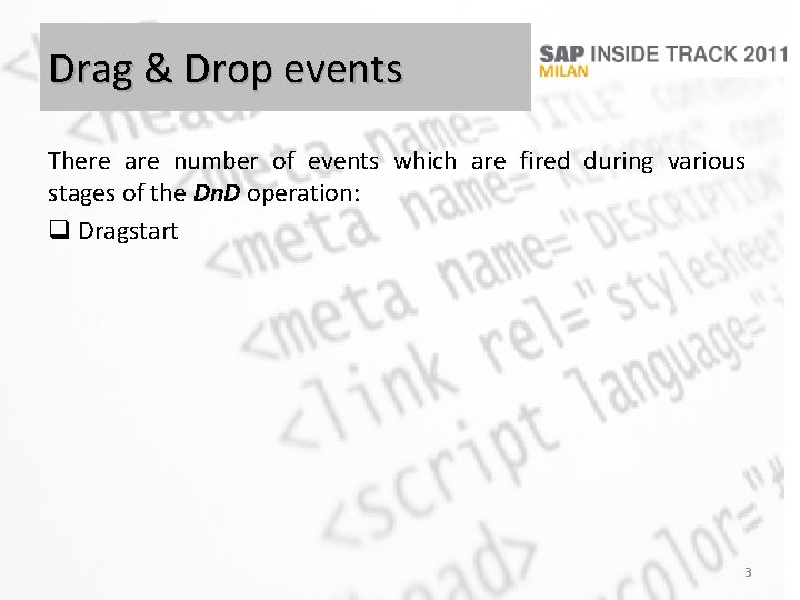 Drag & Drop events There are number of events which are fired during various