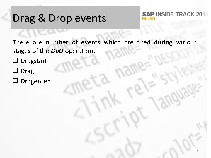 Drag & Drop events There are number of events which are fired during various