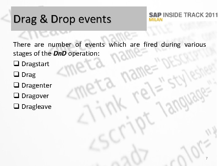 Drag & Drop events There are number of events which are fired during various