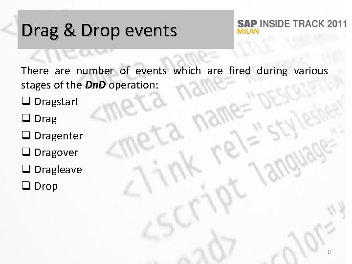 Drag & Drop events There are number of events which are fired during various