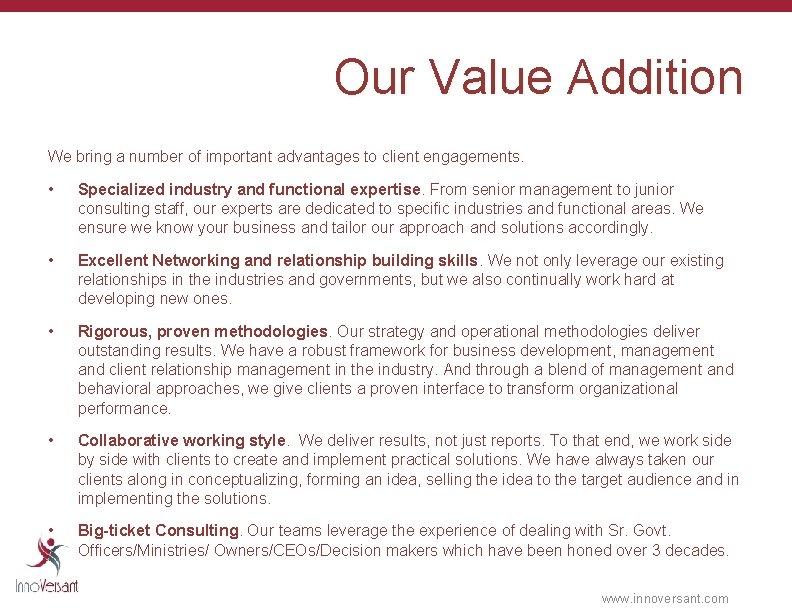 Our Value Addition We bring a number of important advantages to client engagements. •