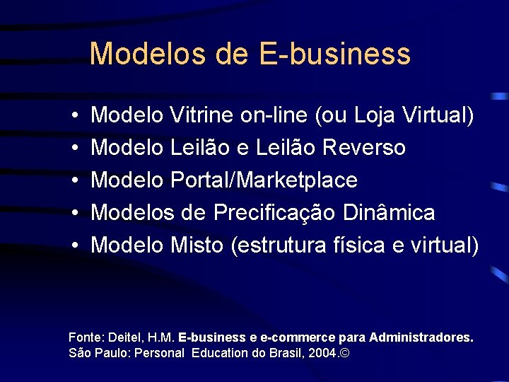Modelos de E-business • • • Modelo Vitrine on-line (ou Loja Virtual) Modelo Leilão