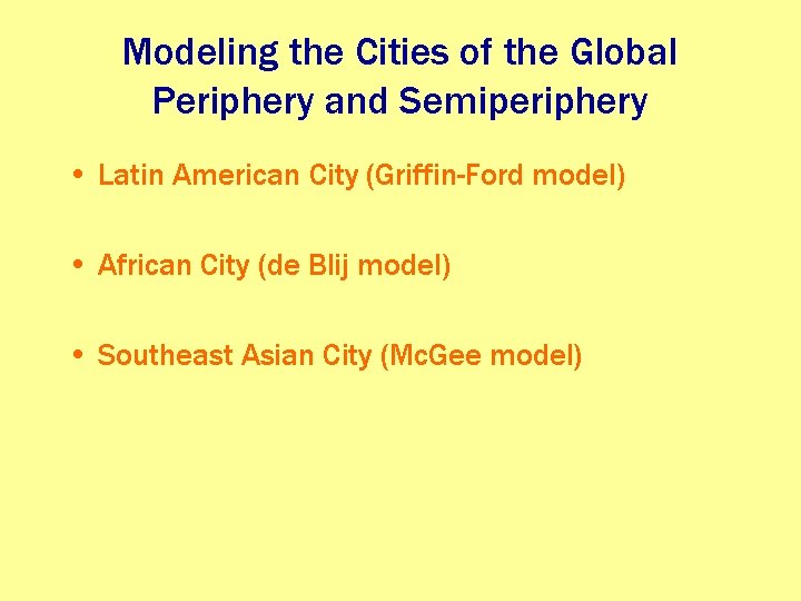 Modeling the Cities of the Global Periphery and Semiperiphery • Latin American City (Griffin-Ford