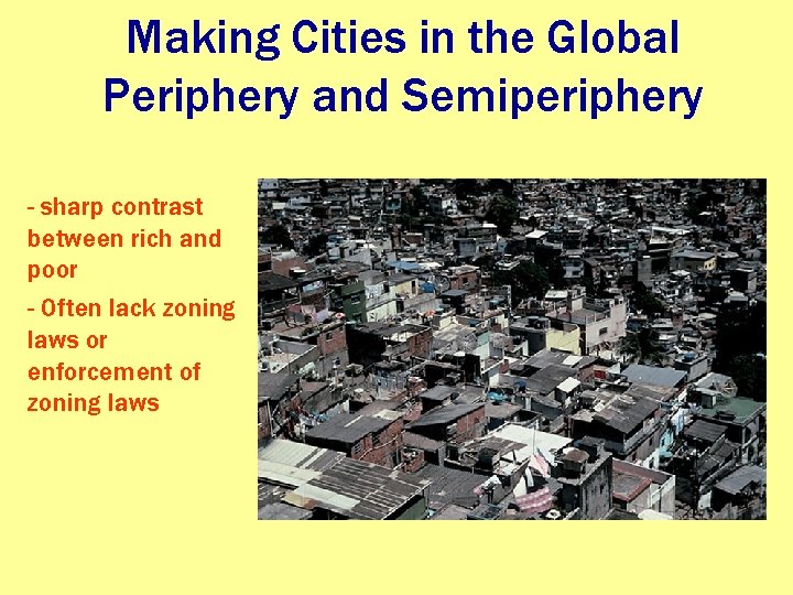 Making Cities in the Global Periphery and Semiperiphery - sharp contrast between rich and