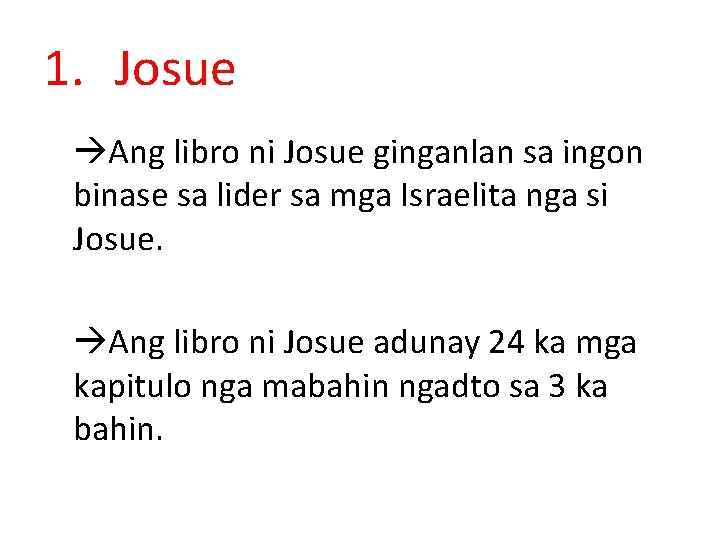 1. Josue Ang libro ni Josue ginganlan sa ingon binase sa lider sa mga