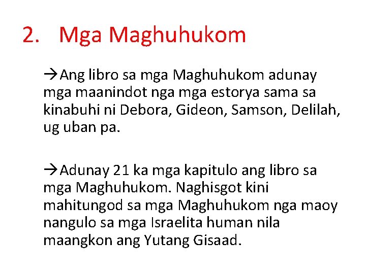2. Mga Maghuhukom Ang libro sa mga Maghuhukom adunay mga maanindot nga mga estorya