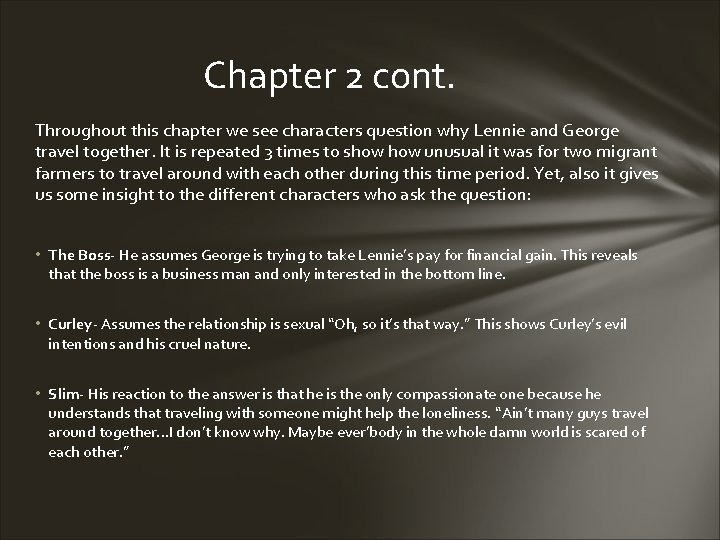 Chapter 2 cont. Throughout this chapter we see characters question why Lennie and George