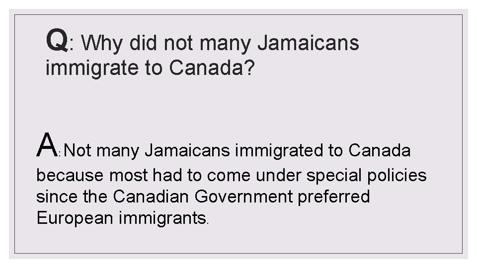 Q: Why did not many Jamaicans immigrate to Canada? A Not many Jamaicans immigrated