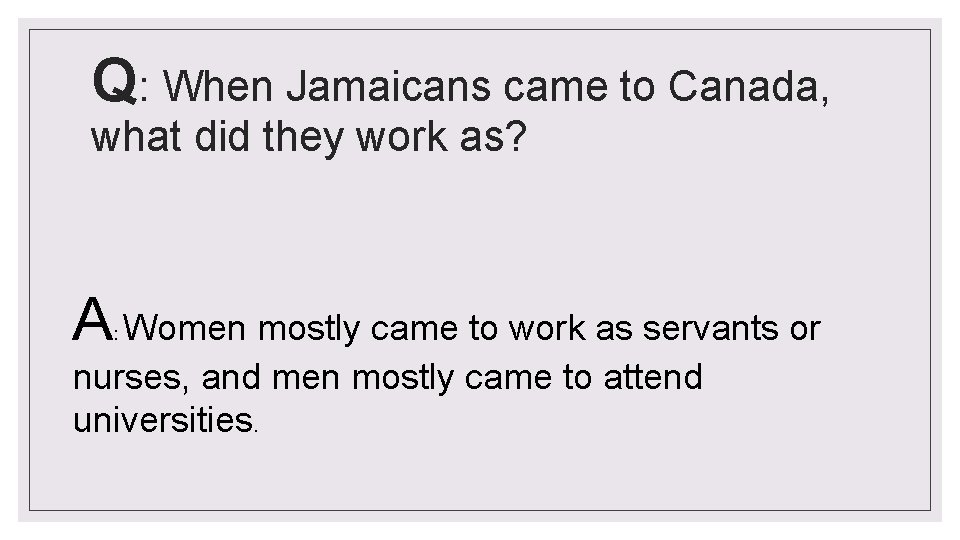 Q: When Jamaicans came to Canada, what did they work as? A Women mostly