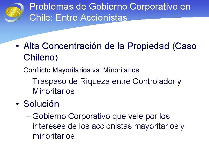 Problemas de Gobierno Corporativo en Chile: Entre Accionistas • Alta Concentración de la Propiedad