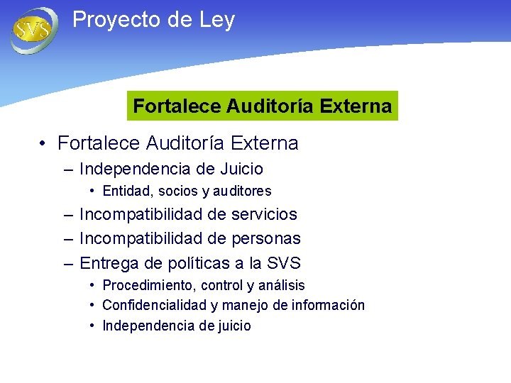 Proyecto de Ley Fortalece Auditoría Externa • Fortalece Auditoría Externa – Independencia de Juicio