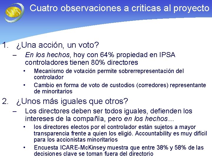 Cuatro observaciones a criticas al proyecto 1. ¿Una acción, un voto? – En los