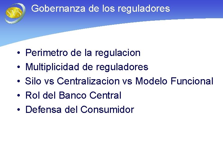 Gobernanza de los reguladores • • • Perimetro de la regulacion Multiplicidad de reguladores