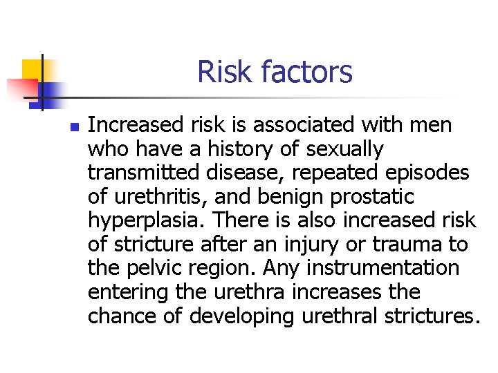 Risk factors n Increased risk is associated with men who have a history of