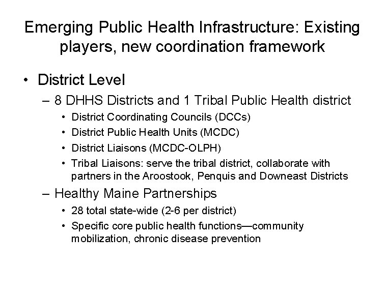 Emerging Public Health Infrastructure: Existing players, new coordination framework • District Level – 8