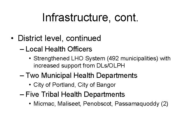 Infrastructure, cont. • District level, continued – Local Health Officers • Strengthened LHO System