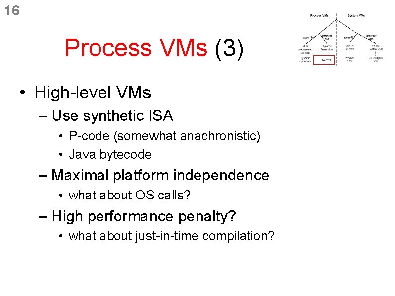 16 Process VMs (3) • High-level VMs – Use synthetic ISA • P-code (somewhat 16 Process VMs (3) • High-level VMs – Use synthetic ISA • P-code (somewhat