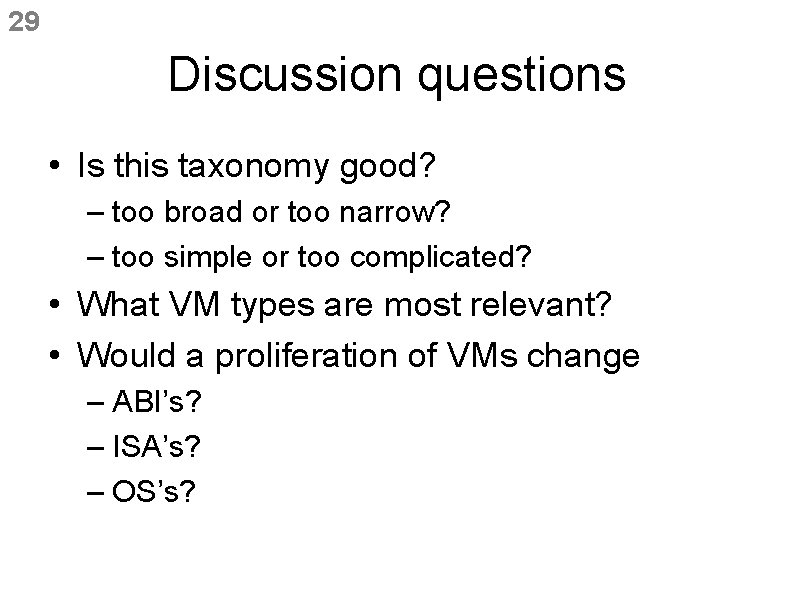 29 Discussion questions • Is this taxonomy good? – too broad or too narrow? 29 Discussion questions • Is this taxonomy good? – too broad or too narrow?