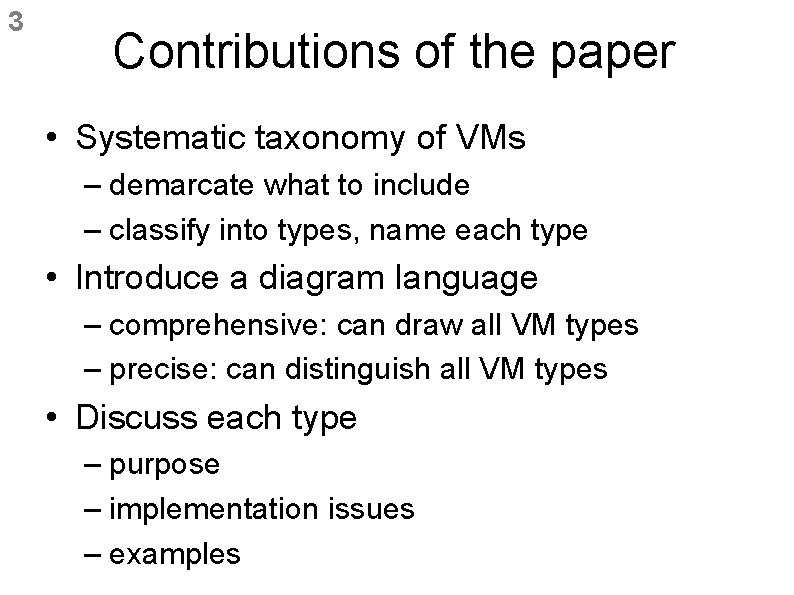3 Contributions of the paper • Systematic taxonomy of VMs – demarcate what to 3 Contributions of the paper • Systematic taxonomy of VMs – demarcate what to